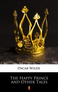 Читать The Happy Prince and Other Tales - Oscar  Wilde