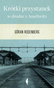 Читать Krótki przystanek w drodze z Auschwitz - Goran  Rosenberg