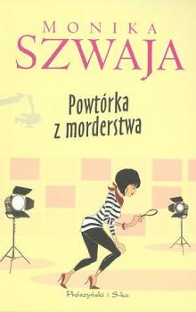 Читать Powtórka z morderstwa - Monika Szwaja