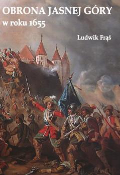 Читать Obrona Jasnej Góry w roku 1655 - Ludwik Frąś