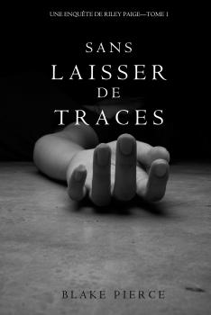 Читать Sans Laisser de Traces  - Блейк Пирс