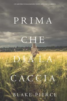 Читать Prima Che Dia La Caccia  - Блейк Пирс