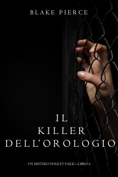 Читать Il Killer Dell’orologio  - Блейк Пирс