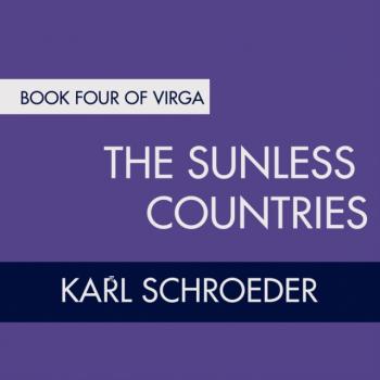 Читать Sunless Countries - Karl Schroeder
