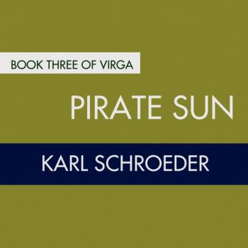 Читать Pirate Sun - Karl Schroeder