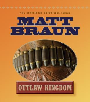 Читать Outlaw Kingdom - Matt Braun