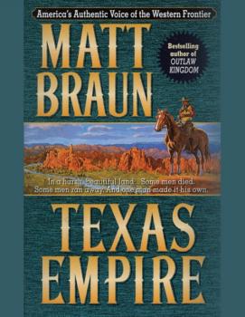 Читать Texas Empire - Matt Braun