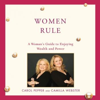 Читать Women Rule - Carol Pepper