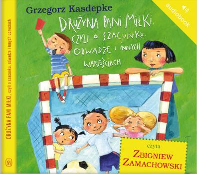Читать Drużyna pani Miłki, czyli o szacunku, odwadze i innych wartościach - Grzegorz Kasdepke