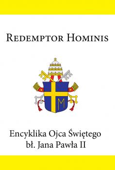 Читать Encyklika Ojca Świętego bł. Jana Pawła II REDEMPTOR HOMINIS - Jan Paweł II