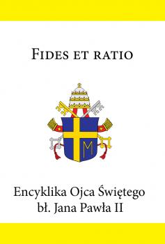 Читать Encyklika Ojca Świętego bł. Jana Pawła II FIDES ET RATIO - Jan Paweł II