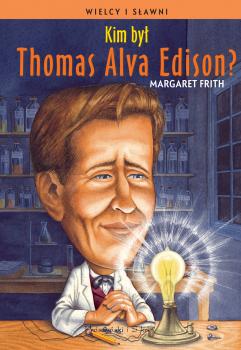 Читать Kim był Thomas Alva Edison? - Margaret Firth