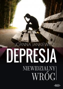 Читать Depresja niewidzialny wróg - Joanna Jankiewicz
