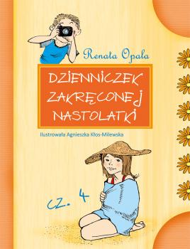 Читать Dzienniczek zakręconej nastolatki cz.4 - Renata Opala