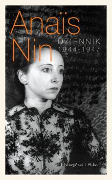Читать Dziennik 1944-1947 - Anais  Nin