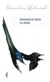 Читать Dwanaście srok za ogon - Stanisław Łubieński