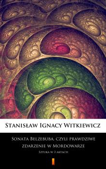 Читать Sonata Belzebuba, czyli Prawdziwe zdarzenie w Mordowarze - Stanisław Ignacy Witkiewicz