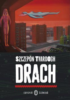 Читать Drach. Edycyjŏ ślōnskŏ - Szczepan Twardoch