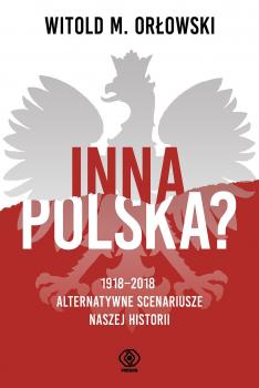 Читать Inna Polska? 1918-2018: alternatywne scenariusze naszej historii - Witold M. Orłowski