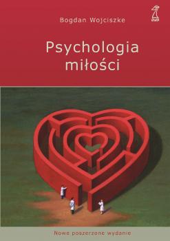 Читать Psychologia miłości. Intymność - Namiętność - Zobowiązanie - Bogdan  Wojciszke