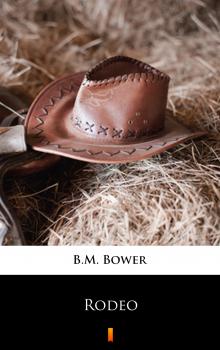 Читать Rodeo - B.M.  Bower