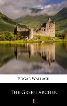 Читать The Green Archer - Edgar  Wallace