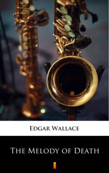 Читать The Melody of Death - Edgar  Wallace