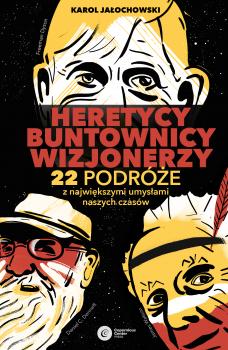 Читать Heretycy, Buntownicy, Wizjonerzy. - Karol Jałochowski