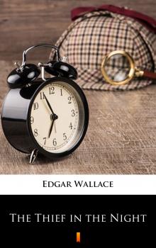 Читать The Thief in the Night - Edgar  Wallace