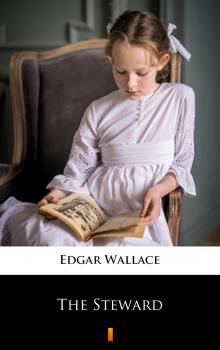 Читать The Steward - Edgar  Wallace