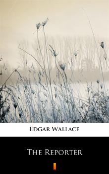 Читать The Reporter - Edgar  Wallace