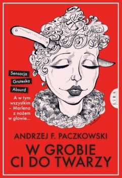 Читать W grobie ci do twarzy - Andrzej F. Paczkowski