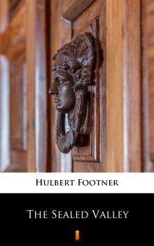 Читать The Sealed Valley - Hulbert  Footner