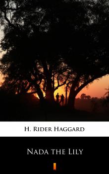 Читать Nada the Lily - H. Rider  Haggard