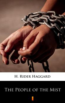 Читать The People of the Mist - H. Rider  Haggard