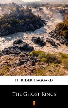 Читать The Ghost Kings - H. Rider  Haggard