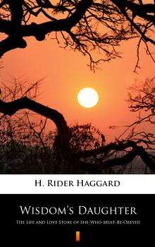 Читать Wisdom’s Daughter - H. Rider  Haggard