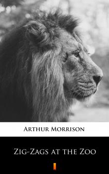 Читать Zig-Zags at the Zoo - Arthur  Morrison