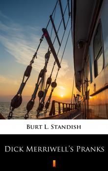 Читать Dick Merriwell’s Pranks - Burt L.  Standish