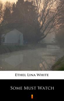 Читать Some Must Watch - Ethel Lina  White