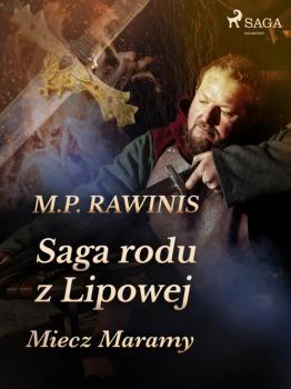 Читать Saga rodu z Lipowej 2. Miecz Maramy - Marian Piotr Rawinis