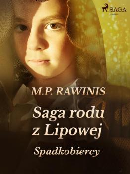 Читать Saga rodu z Lipowej 3. Spadkobiercy - Marian Piotr Rawinis