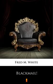 Читать Blackmail! - Fred M.  White