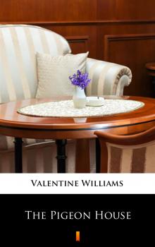 Читать The Pigeon House - Valentine  Williams