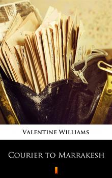 Читать Courier to Marrakesh - Valentine  Williams