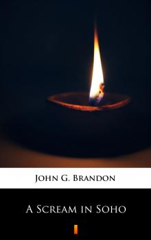 Читать A Scream in Soho - John G. Brandon