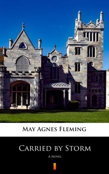 Читать Carried by Storm - May Agnes  Fleming