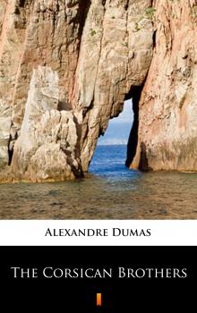 Читать The Corsican Brothers - Александр Дюма