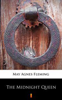 Читать The Midnight Queen - May Agnes  Fleming