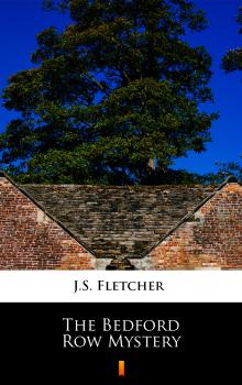 Читать The Bedford Row Mystery - J.S.  Fletcher
